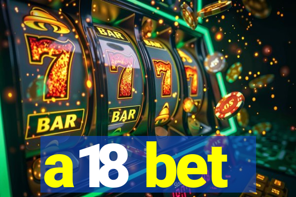 a18 bet